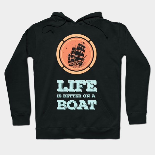 LIFE is better on a BOAT Epic MOTTO for the Sea Captains Hoodie by Naumovski